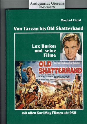 Lex Barker und seine Filme - Von Tarzan bis Old Shatterhand - mit allen Karl-May-Filmen ab 1958