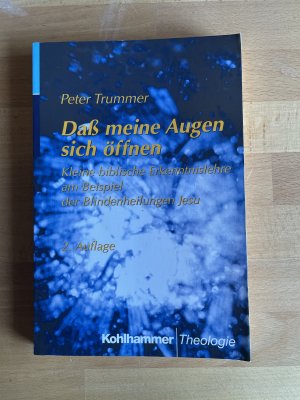 Daß meine Augen sich öffnen - Kleine biblische Erkenntnislehre am Beispiel der Blindenheilungen Jesu