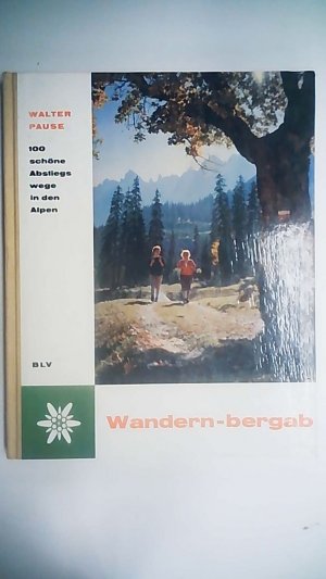 Wandern bergab. 100 schöne Abstiegswege in den Alpen.