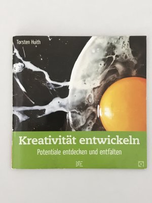 gebrauchtes Buch – Torsten Huith – Kreativität entwickeln - Potentiale entdecken und entfalten