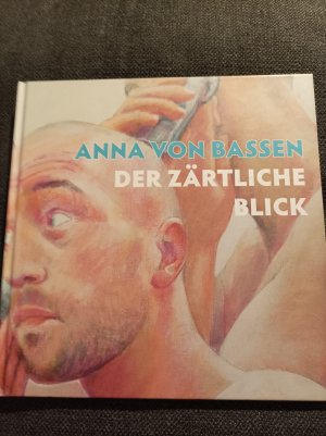 gebrauchtes Buch – Anna von Bassen – Der zärtliche Blick