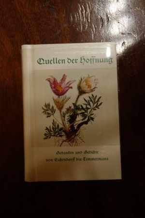 gebrauchtes Buch – Quellen der Hoffnung - Gedanken und Gedichte von Eichendorff bis Timmermanns