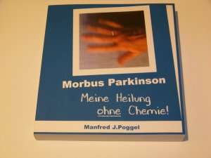 Morbus Parkinson +++ Meine Heilung ohne Chemie +++ Manfred J. Poggel +++ TOP!!!