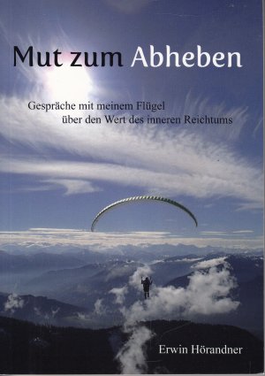 gebrauchtes Buch – ERwin Hörandner – Mut zum Abheben - Gespräche mit meinem Flügel über den Wert des inneren Reichtums