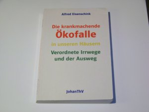 Die krankmachende Ökofalle +++ Eisenschink Energie Bauen Wohnen Heizung TOP!!!