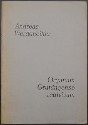 I. N. J. Organum Gruningense redivivum. Oder kurtze Beschreibung des in der Grüningischen Schlos-Kirchen berühmten Orgel-Wercks Wie dasselbe anfangs erbauet […]