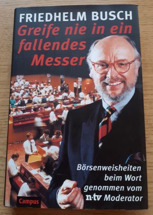 gebrauchtes Buch – Busch, Friedhelm – Greife nie in ein fallendes Messer - Börsenweisheiten beim Wort genommen vom nt-v-Moderator