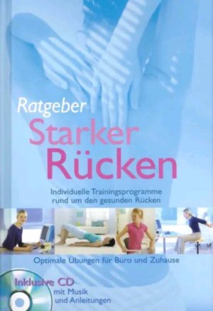 gebrauchtes Buch – Michael Sauer – Starker Rücken - Individuelle Trainingsprogramme rund un den gesunden Rücken - Optimale Übungen für Büro und Zuhause