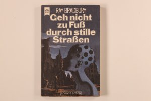 GEH NICHT ZU FUSS DURCH STILLE STRASSEN. Science-fiction-Erzählungen