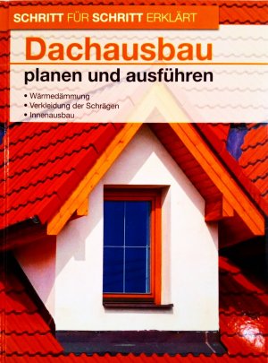 Schritt für Schritt erkärt: Dachausbau planen und ausführen