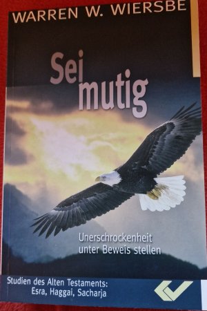 Sei mutig - Unerschrockenheit unter Beweis stellen: Esra, Haggai, Sacharja