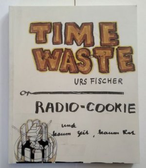 Urs Fischer, Time Waste Radio-Cookie und kaum Zeit, kaum Rat