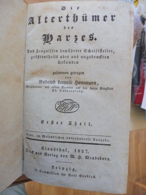 Die Alterthümer des Harzes. Aus Zeugnissen bewährtere Schriftsteller größtentheils aber aus ungedrucken Urkunden.,4 Teile in 2 Bänden