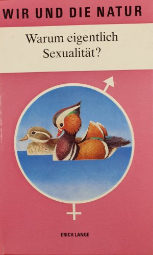 gebrauchtes Buch – Erich Lange – Wir und die Natur: Warum eigentlich Sexualität?