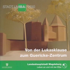 gebrauchtes Buch – Herausgeber Landeshauptstadt Magdeburg – Stadt Umbau 2010 Landeshauptstadt Magdeburg - Von der Lukasklause zum Guericke-Zentrum