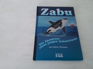 gebrauchtes Buch – Doris Thomas – Zabu. Die Abenteuer eines jungen Schwertwals