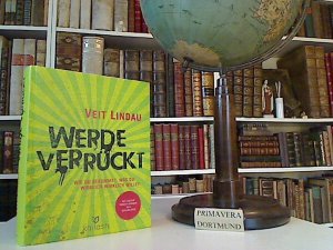 gebrauchtes Buch – Veit Lindau – Werde verrückt. Wie du bekommst, was du wirklich-wirklich willst.