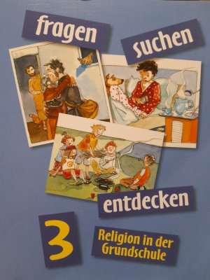 fragen - suchen - entdecken. Religion in der Grundschule / fragen - suchen - entdecken