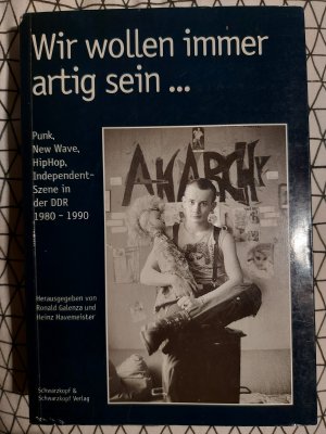 gebrauchtes Buch – Galenza, Ronald; Havemeister – Wir wollen immer artig sein... - Punk, New Wave, HipHop, Independent-Szene in der DDR 1980-1990