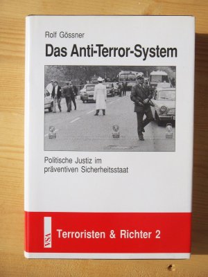 Das Anti-Terror-System  - Politische Justiz im präventiven Sicherheitsstaat