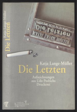 gebrauchtes Buch – Katja Lange-Müller – Die Letzten. Aufzeichnungen aus Udo Posbichs Druckerei.