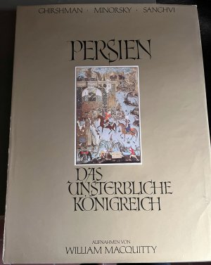 Persien. Das unsterbliche Königreich