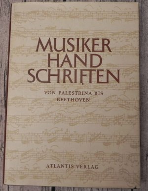 Musiker Handschriften - Von Palestrina bis Beethoven.