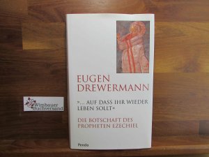 gebrauchtes Buch – Eugen Drewermann – "... auf daß ihr wieder leben sollt" : die Botschaft des Propheten Ezechiel. Hrsg. von Bernd Marz