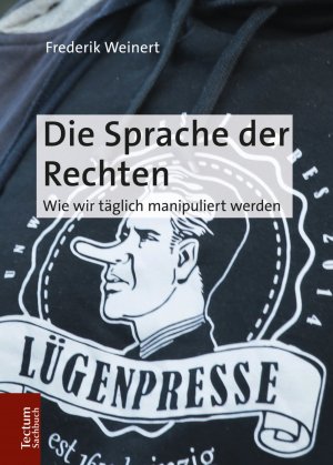 gebrauchtes Buch – Frederik Weinert – Die Sprache der Rechten - Wie wir täglich manipuliert werden [ Lügenpresse ]