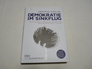 gebrauchtes Buch – Getrud Höhler – Demokratie im Sinkflug - Wie sich Angela Merkel und EU-Politiker über geltendes Recht stellen Erstausgabe 1. Auflage