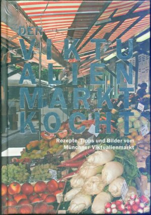 neues Buch – Susanne Bodensteiner; Margit Proebst (Text) – Der Viktualienmarkt kocht - Rezepte, Tipps und Bilder vom Münchner Viktualienmarkt