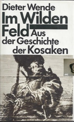 Im Wilden Feld Aus der Geschichte der Kosaken