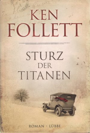 gebrauchtes Buch – Ken Follett – Sturz der Titanen - Die Jahrhundert-Saga. Roman