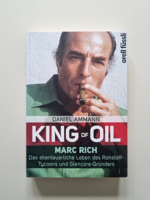 King of Oil - Marc Rich - Das abenteuerliche Leben des Rohstoff-Tycoons und Glencore-Gründers (2015, Zustand gut)