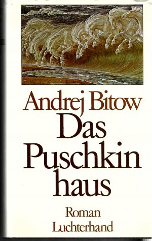 Das Puschkinhaus, Roman, Aus dem Russischen von Natascha Spitz-Wdowin & Sylvia List