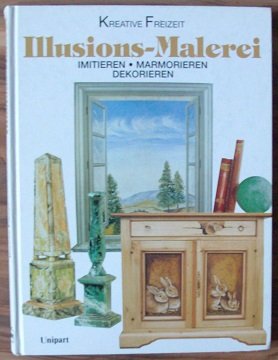 Illusions-Malerei Imitieren * Marmorieren * Dekorieren (Kreative Freizeit)