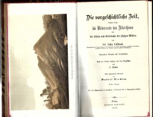 Die vorgeschichtliche Zeit, erläutert durch die Überreste des Alterthums und die Sitten und Gebräuche der jetzigen Wilden. 1. und 2. Band. Mit einleitendem […]