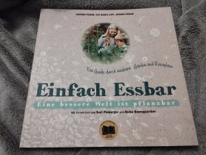 Einfach Essbar - Eine bessere Welt ist pflanzbar