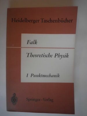 Theoretische Physik auf der Grundlage einer allgemeinen Dynamik. Band 1 Elementare Punktmechanik