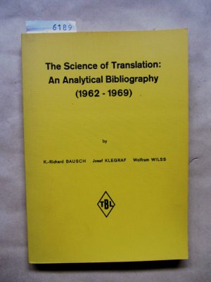 The Science of Translation: An Analytical Bibliography (1962-1969).  ("Tübinger Beiträge zur Linguistik", 21)