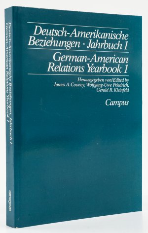 Deutsch-Amerikanische Beziehungen. Jahrbuch 1. - German-American Relations Yearbook 1. -