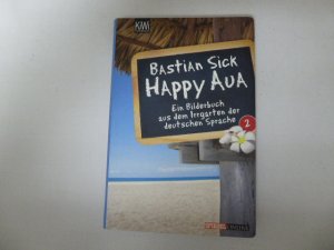 gebrauchtes Buch – Bastian Sick – Happy Aua 2. Ein Bilderbuch aus dem Irrgarten der deutschen Sprache. TB