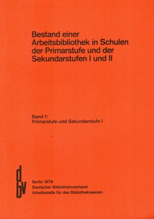 Bestand einer Arbeitsbibliothek in Schulen der Primarstufe und der Sekundarstufen I und II - Band 1