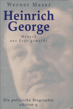 gebrauchtes Buch – Werner Maser – Heinrich Georg. Mensch aus Erde gemacht. Die politische Biographie.