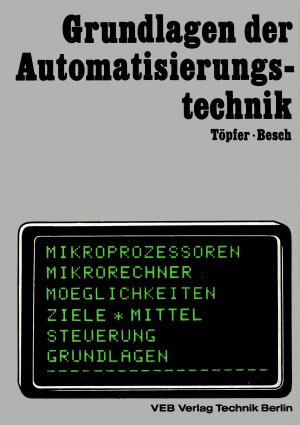 Grundlagen der Automatisierungstechnik - Mikroprozessoren / Mikrorechner / Möglichkeiten / Ziele / Mittel / Steuerung / Grundlagen