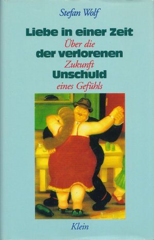 gebrauchtes Buch – Stefan Wolf – LIEBE IN EINER ZEIT DER VERLORENEN UNSCHULD - Über die Zukunft eines Gefühls