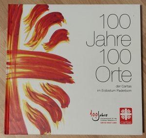 gebrauchtes Buch – 100 Jahre 100 Orte der Caritas im Erzbistum Paderborn