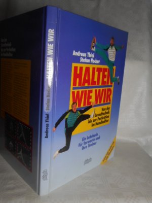 Halten wie wir. >>Von der Grundtecknik bis zur Perfektion im Handballtor, Ein Lehrbuchfür Torwarte und ihre Trainer<< ungelesen!!!