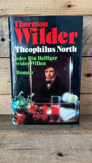 gebrauchtes Buch – Thornton Wilder – Theophilus North oder ein Heiliger wider Willen