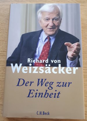 gebrauchtes Buch – Weizsäcker, Richard von – Der Weg zur Einheit, signiertes Exemplar.